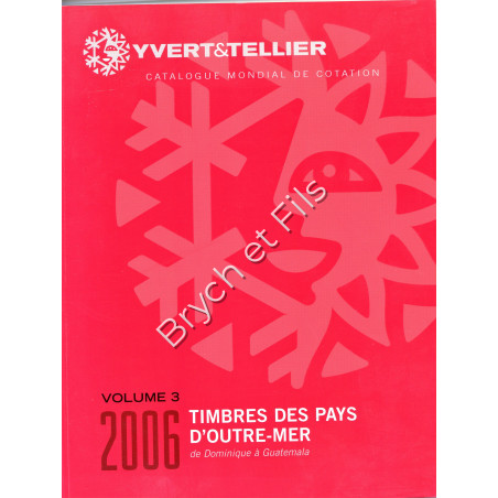 2006    YVERT ET TELLIER TIMBRES -PAYS D'OUTRE-MER  VOLUME 3