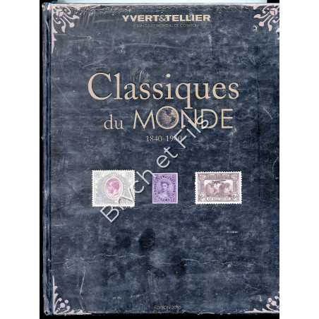 2010   YVERT ET TELLIER TIMBRES CLASSIQUES DU MONDE ENTIER 1840-1940